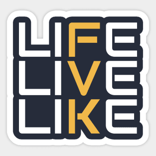 LIFE LIVE LIKE Sticker